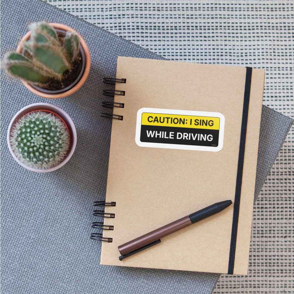 Caution: I Sing While Driving – Door Jamb Sticker - white matte