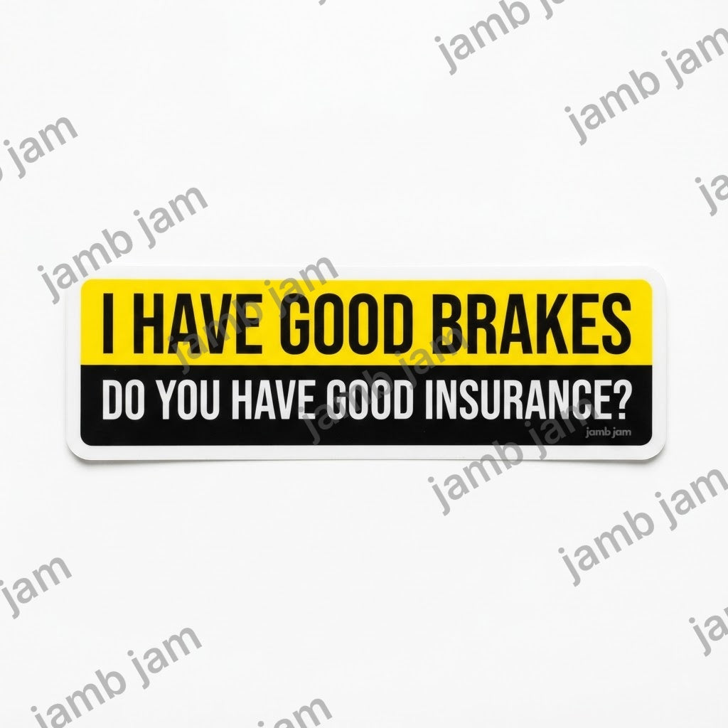 I Have Good Brakes bumper sticker on a car