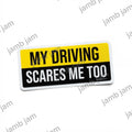 My Driving Scares Me Too car sticker